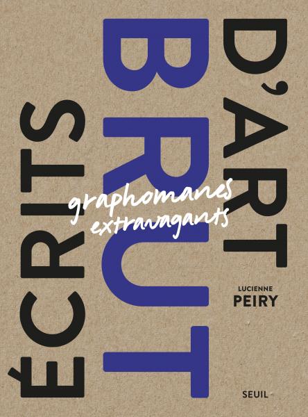 Couverture ÉCRITS D'ART BRUT de Lucienne Peiry